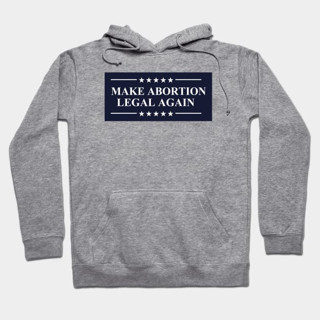 Make Abortion Legal Again Pro Choice Abortion Rights Hoodie by Electrovista